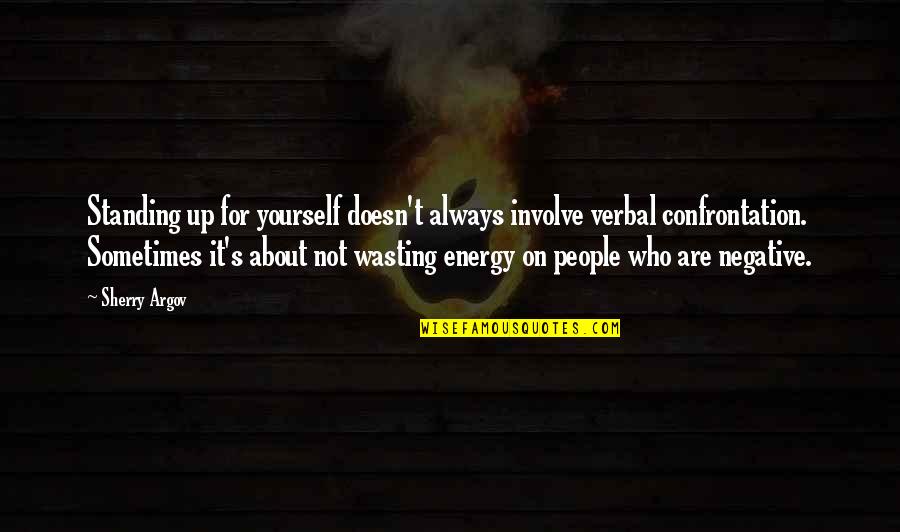 Gitte Von Quotes By Sherry Argov: Standing up for yourself doesn't always involve verbal Gitte Von Quotes By Sherry Argov: Standing up for yourself doesn't always involve verbal