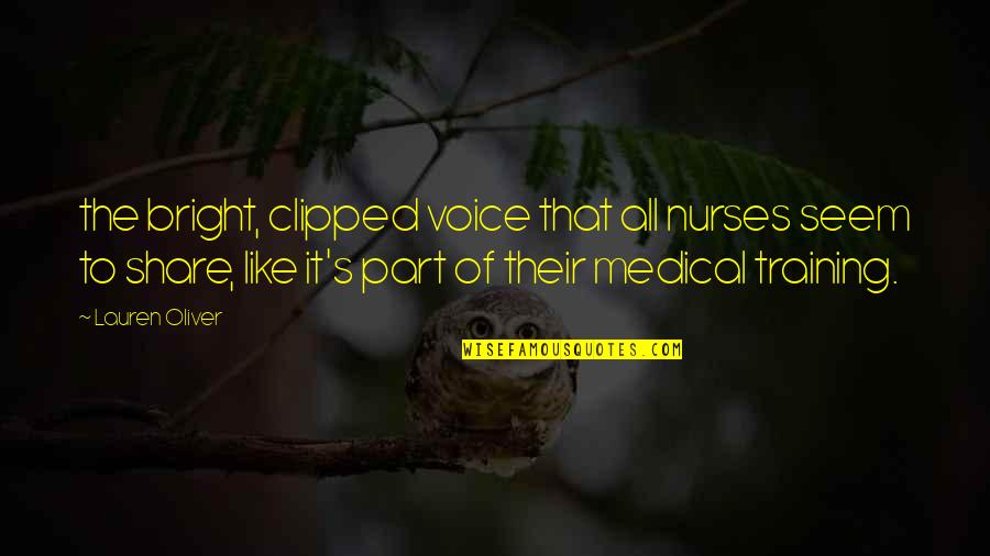 Gittels Journey Quotes By Lauren Oliver: the bright, clipped voice that all nurses seem Gittels Journey Quotes By Lauren Oliver: the bright, clipped voice that all nurses seem
