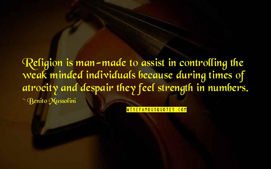 Gittens Quotes By Benito Mussolini: Religion is man-made to assist in controlling the Gittens Quotes By Benito Mussolini: Religion is man-made to assist in controlling the