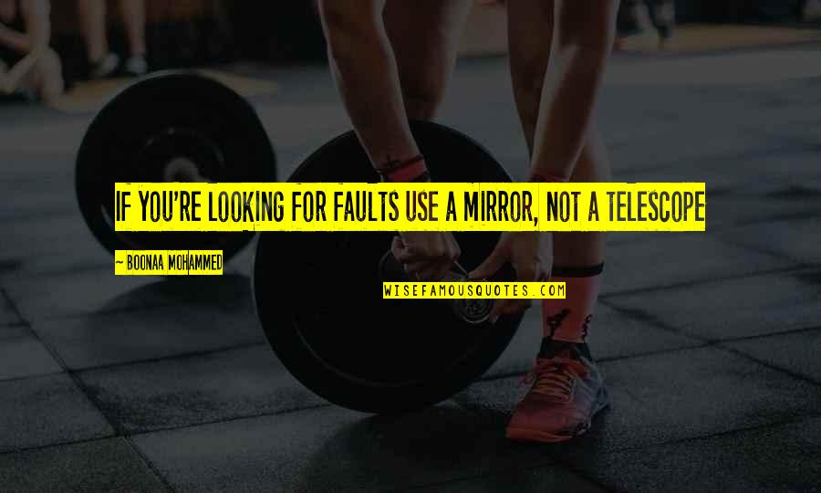 Gitti Und Quotes By Boonaa Mohammed: If you're looking for faults use a mirror, Gitti Und Quotes By Boonaa Mohammed: If you're looking for faults use a mirror,