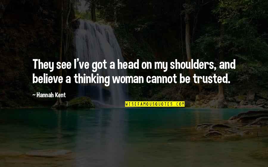 Gittie Kohn Quotes By Hannah Kent: They see I've got a head on my Gittie Kohn Quotes By Hannah Kent: They see I've got a head on my