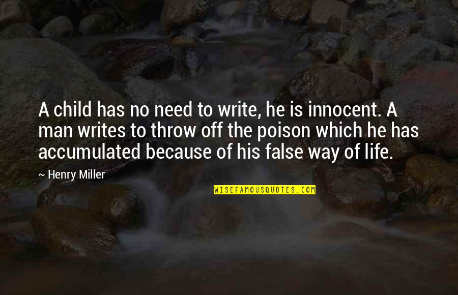 Gittie Kohn Quotes By Henry Miller: A child has no need to write, he Gittie Kohn Quotes By Henry Miller: A child has no need to write, he