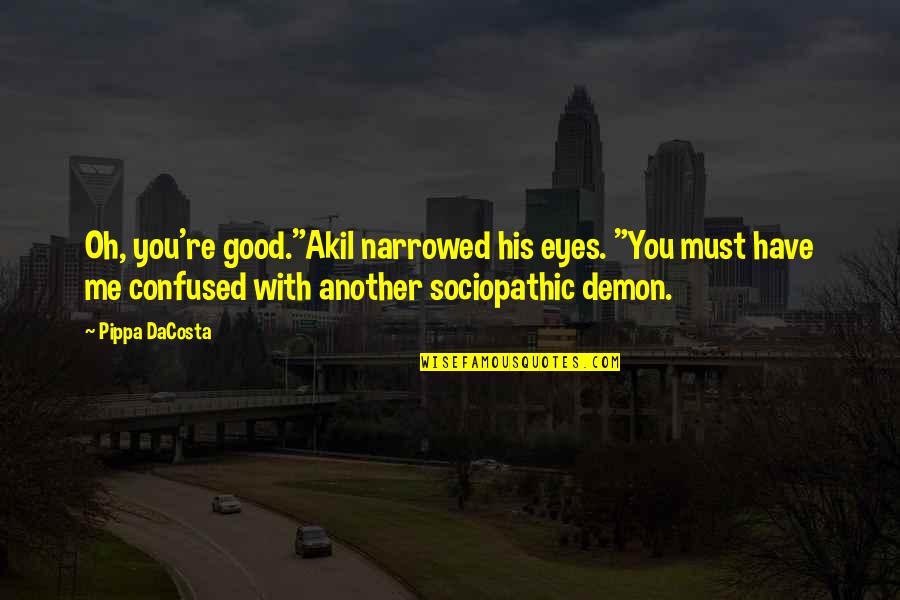 Gittinger Md Quotes By Pippa DaCosta: Oh, you're good."Akil narrowed his eyes. "You must Gittinger Md Quotes By Pippa DaCosta: Oh, you're good."Akil narrowed his eyes. "You must