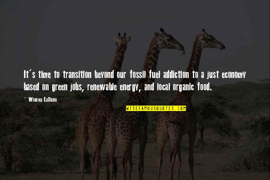 Gittins Foundation Quotes By Winona LaDuke: It's time to transition beyond our fossil fuel Gittins Foundation Quotes By Winona LaDuke: It's time to transition beyond our fossil fuel