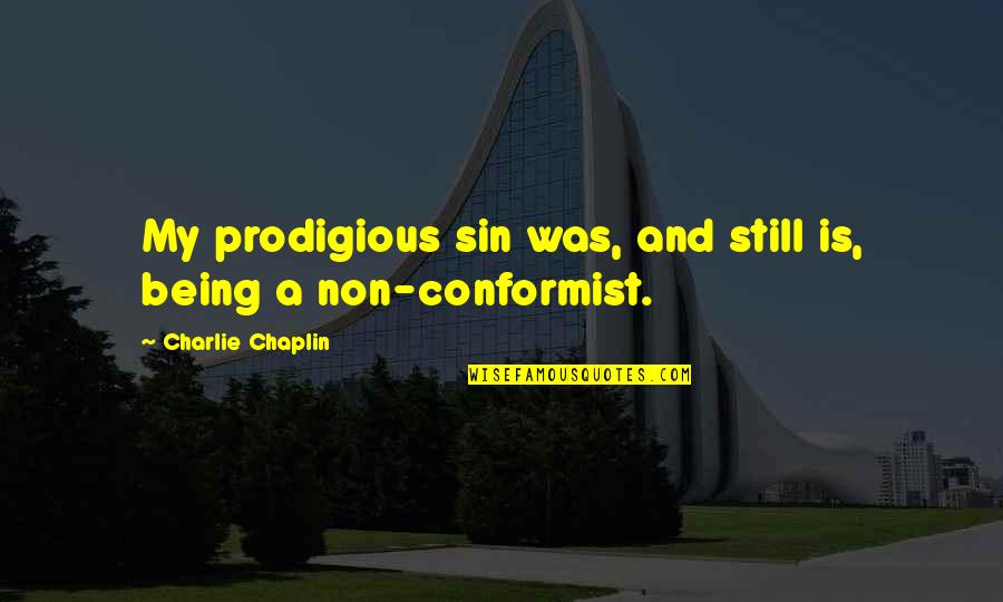 Gittleson Family Cattle Quotes By Charlie Chaplin: My prodigious sin was, and still is, being Gittleson Family Cattle Quotes By Charlie Chaplin: My prodigious sin was, and still is, being