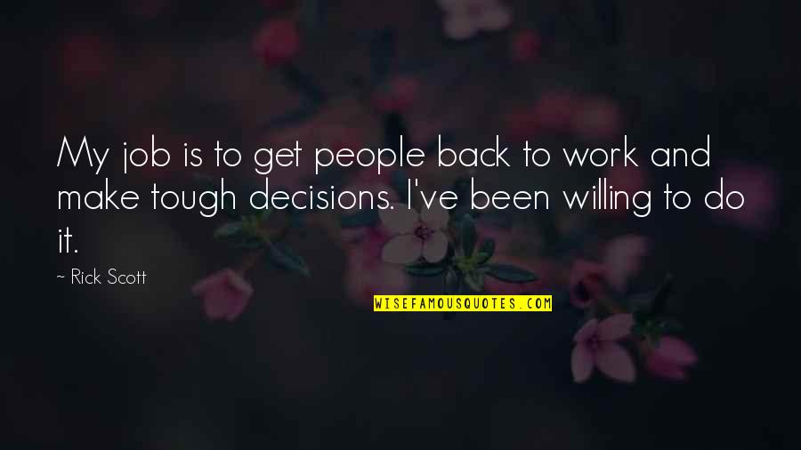 Gittleson Family Cattle Quotes By Rick Scott: My job is to get people back to Gittleson Family Cattle Quotes By Rick Scott: My job is to get people back to