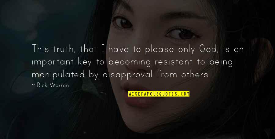 Giudice Sisters Quotes By Rick Warren: This truth, that I have to please only Giudice Sisters Quotes By Rick Warren: This truth, that I have to please only