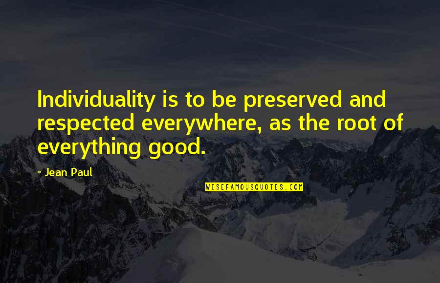 Giudici Electric Quotes By Jean Paul: Individuality is to be preserved and respected everywhere,