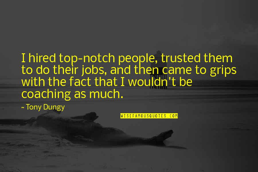 Giudici X Quotes By Tony Dungy: I hired top-notch people, trusted them to do