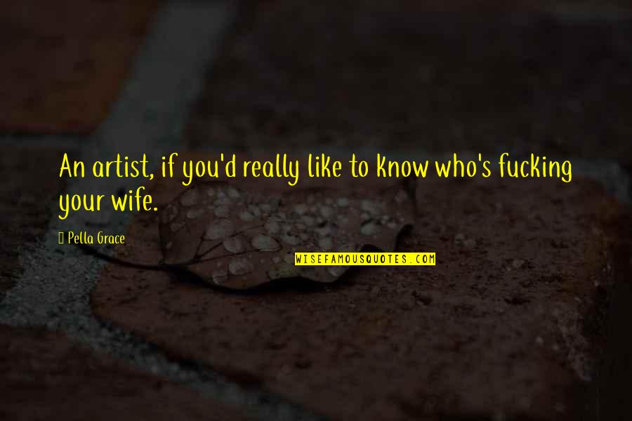 Giuffridas Pizza Quotes By Pella Grace: An artist, if you'd really like to know
