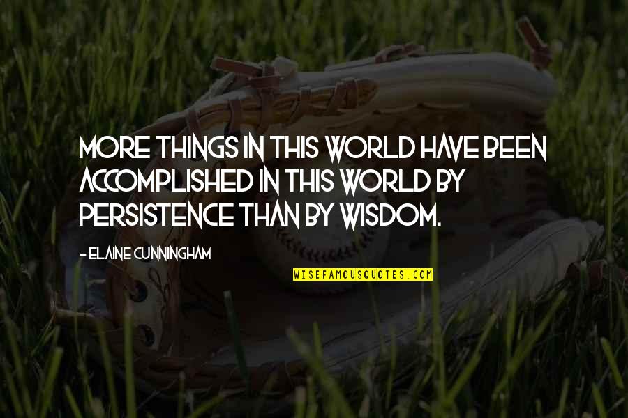 Giugiaro Quotes By Elaine Cunningham: More things in this world have been accomplished Giugiaro Quotes By Elaine Cunningham: More things in this world have been accomplished