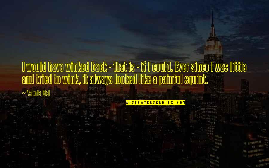 Giulia Farnese Quotes By Valerie Biel: I would have winked back - that is Giulia Farnese Quotes By Valerie Biel: I would have winked back - that is