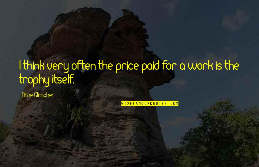 Giuliacci Meteo Quotes By Arne Glimcher: I think very often the price paid for