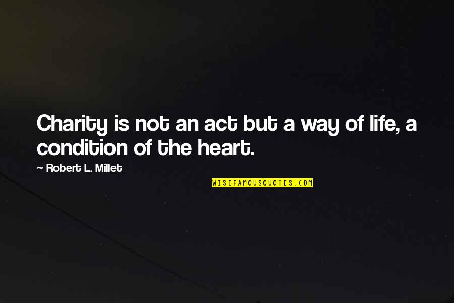 Giuliacci Meteo Quotes By Robert L. Millet: Charity is not an act but a way Giuliacci Meteo Quotes By Robert L. Millet: Charity is not an act but a way
