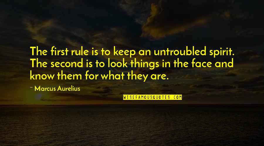 Giulietta Valenciano Quotes By Marcus Aurelius: The first rule is to keep an untroubled