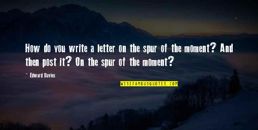 Giulietta Zawadzki Quotes By Edward Davies: How do you write a letter on the Giulietta Zawadzki Quotes By Edward Davies: How do you write a letter on the