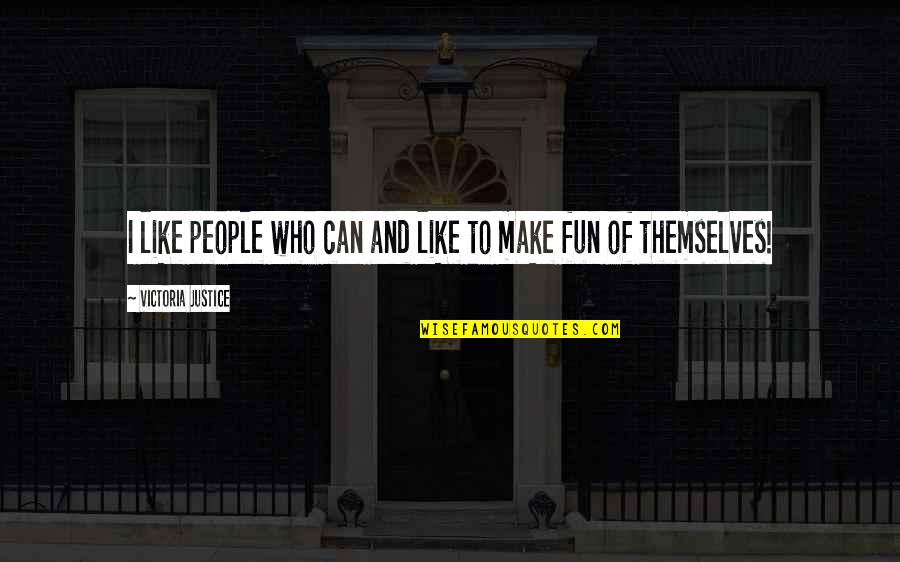 Giulietta Zawadzki Quotes By Victoria Justice: I like people who can and like to Giulietta Zawadzki Quotes By Victoria Justice: I like people who can and like to