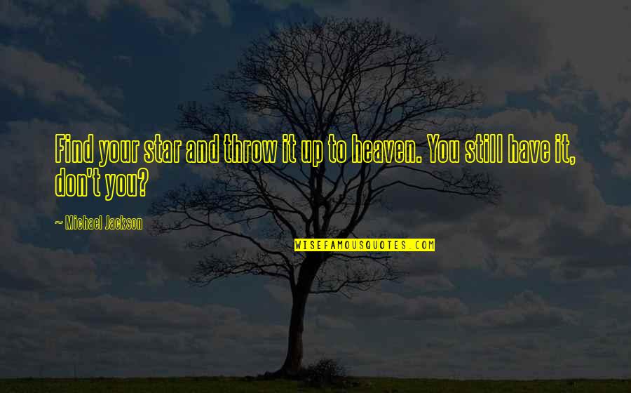 Giulietti Classic 127 Quotes By Michael Jackson: Find your star and throw it up to Giulietti Classic 127 Quotes By Michael Jackson: Find your star and throw it up to