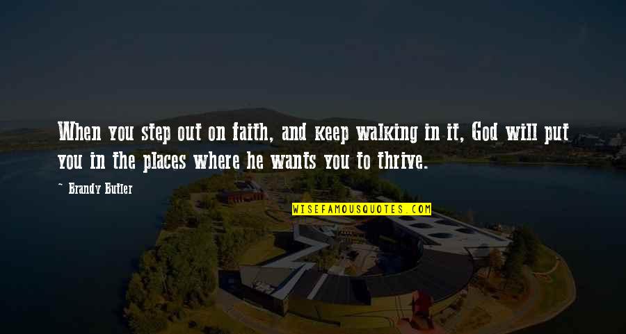 Giulini Giulini Quotes By Brandy Butler: When you step out on faith, and keep Giulini Giulini Quotes By Brandy Butler: When you step out on faith, and keep