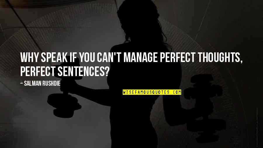 Giulini Giulini Quotes By Salman Rushdie: Why speak if you can't manage perfect thoughts, Giulini Giulini Quotes By Salman Rushdie: Why speak if you can't manage perfect thoughts,