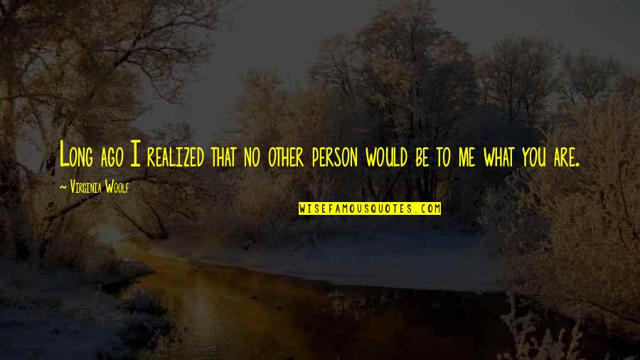 Giulini Verdi Quotes By Virginia Woolf: Long ago I realized that no other person