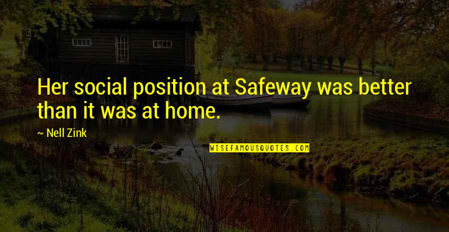 Giunchigliani Quotes By Nell Zink: Her social position at Safeway was better than