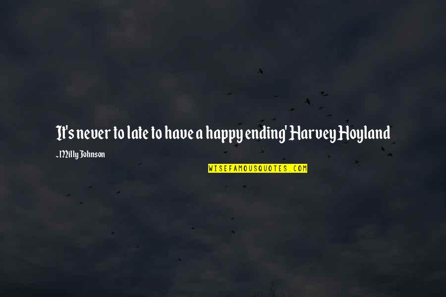 Giunchiglie Quotes By Milly Johnson: It's never to late to have a happy Giunchiglie Quotes By Milly Johnson: It's never to late to have a happy