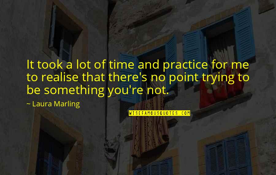 Giunco Yarn Quotes By Laura Marling: It took a lot of time and practice Giunco Yarn Quotes By Laura Marling: It took a lot of time and practice