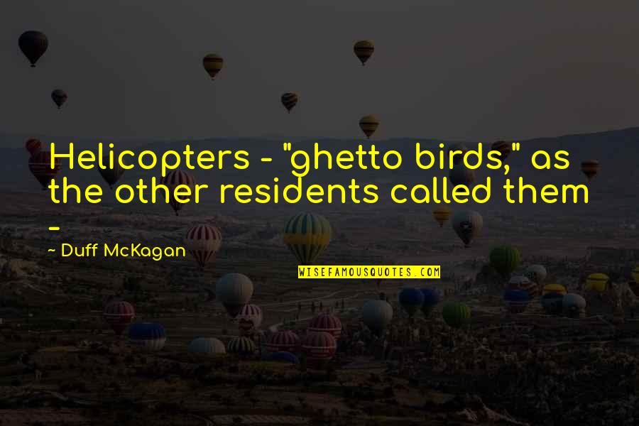 Giunse Ringo Quotes By Duff McKagan: Helicopters - "ghetto birds," as the other residents