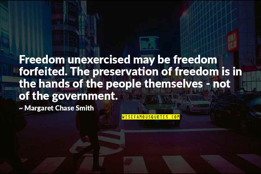 Giuntas Furniture Quotes By Margaret Chase Smith: Freedom unexercised may be freedom forfeited. The preservation
