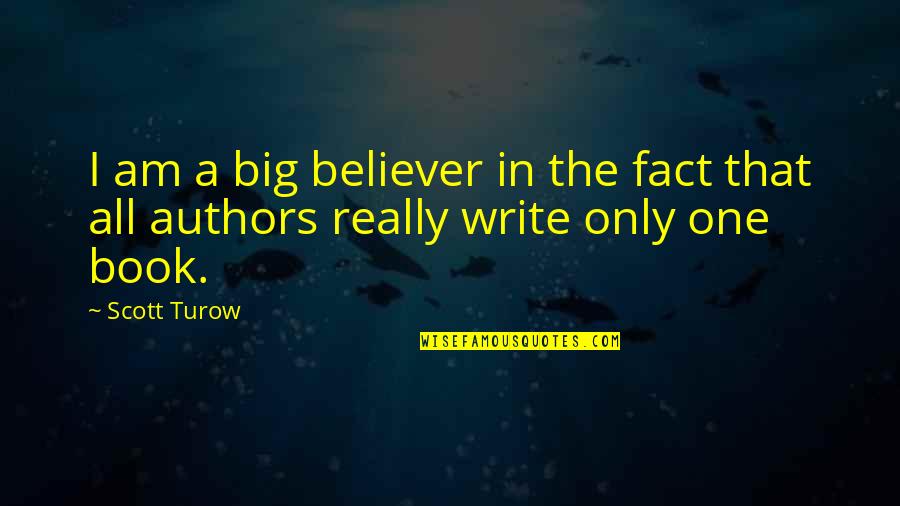 Giuntas Furniture Quotes By Scott Turow: I am a big believer in the fact