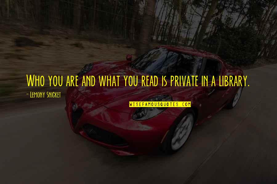 Giunti Tvp Quotes By Lemony Snicket: Who you are and what you read is Giunti Tvp Quotes By Lemony Snicket: Who you are and what you read is