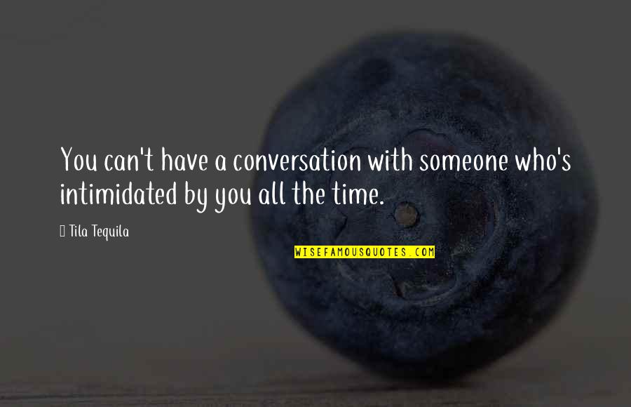 Giuntini Quotes By Tila Tequila: You can't have a conversation with someone who's