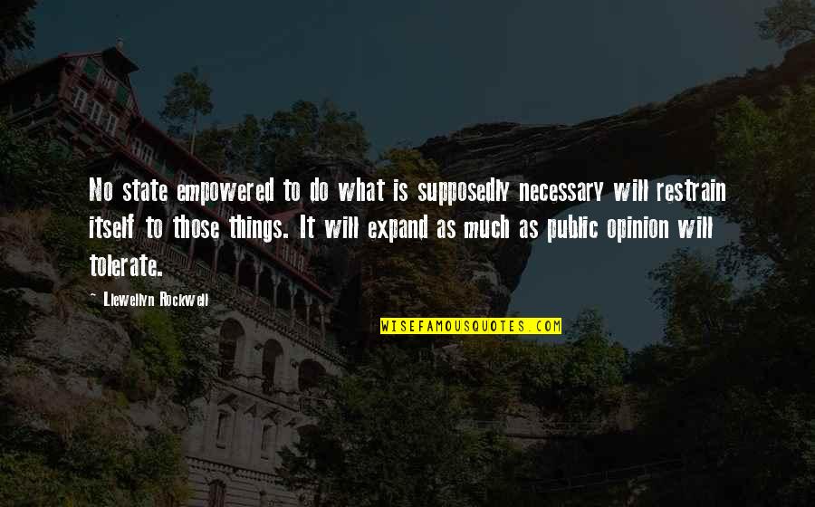 Giurgiu Online Quotes By Llewellyn Rockwell: No state empowered to do what is supposedly
