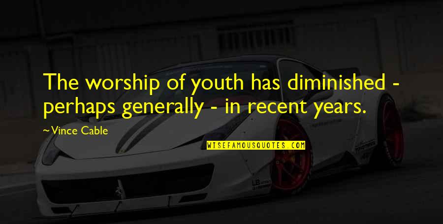 Giurgiu Online Quotes By Vince Cable: The worship of youth has diminished - perhaps