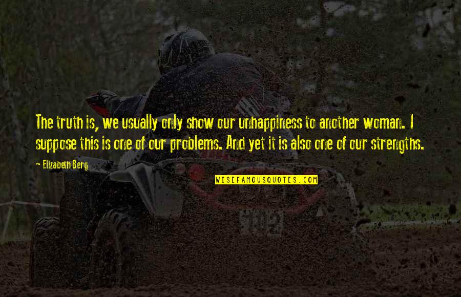 Giuria Quotes By Elizabeth Berg: The truth is, we usually only show our Giuria Quotes By Elizabeth Berg: The truth is, we usually only show our