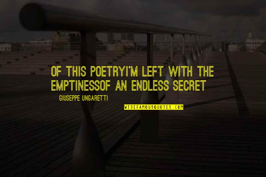 Giuseppe Ungaretti Quotes By Giuseppe Ungaretti: Of this poetryI'm left with the emptinessof an