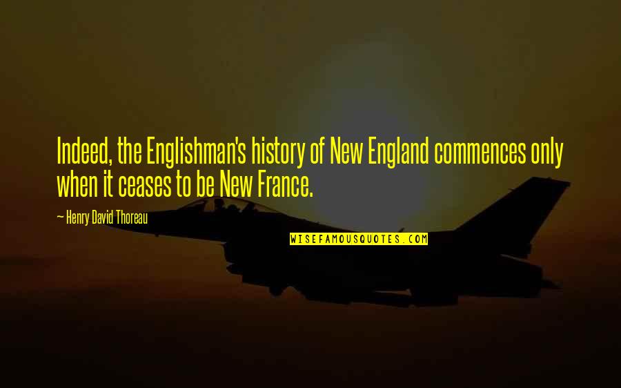 Giuseppe Zanotti Shoe Quotes By Henry David Thoreau: Indeed, the Englishman's history of New England commences Giuseppe Zanotti Shoe Quotes By Henry David Thoreau: Indeed, the Englishman's history of New England commences