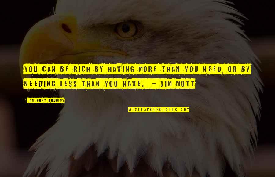 Giusi Cataldo Quotes By Anthony Robbins: You can be rich by having more than Giusi Cataldo Quotes By Anthony Robbins: You can be rich by having more than