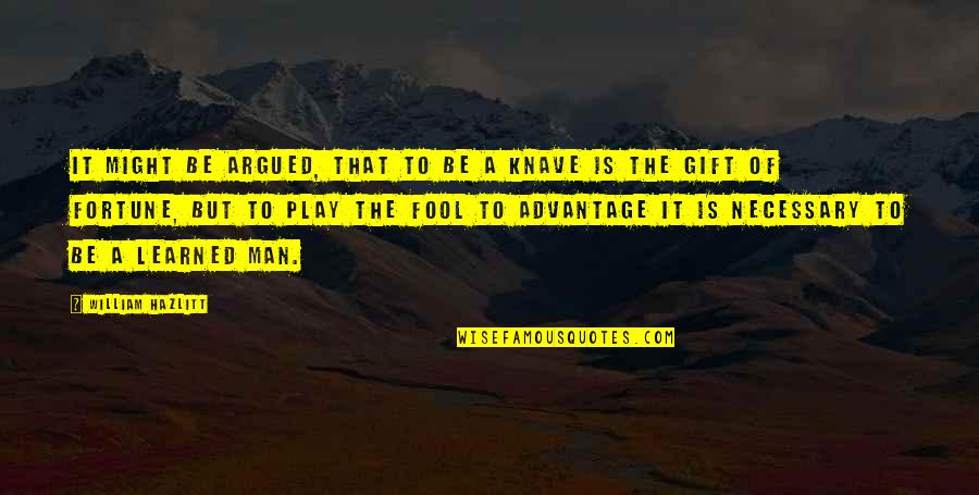 Giustamm Quotes By William Hazlitt: It might be argued, that to be a Giustamm Quotes By William Hazlitt: It might be argued, that to be a