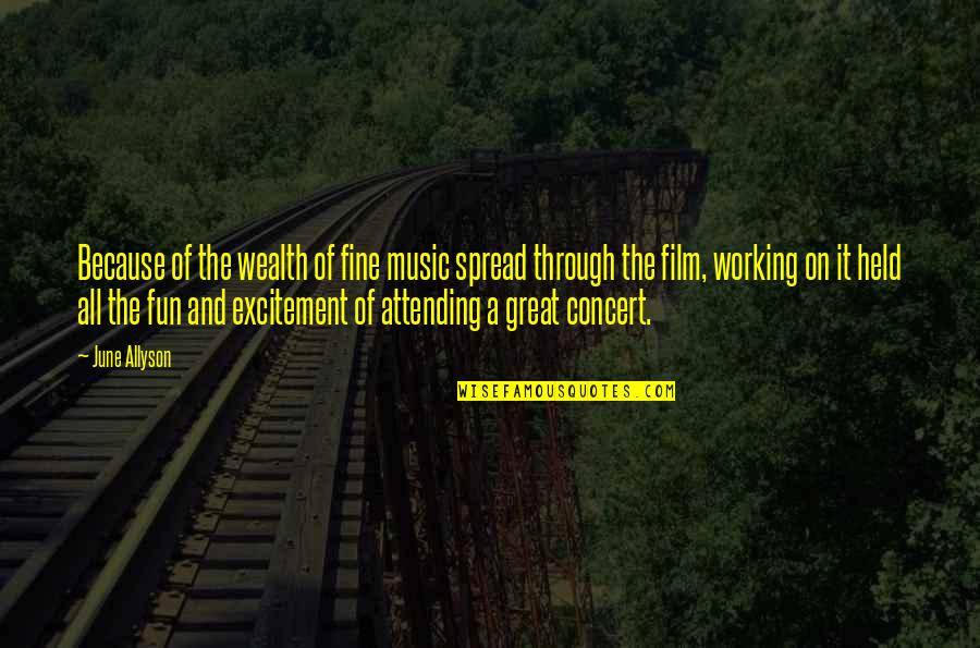 Giustina Physics Quotes By June Allyson: Because of the wealth of fine music spread Giustina Physics Quotes By June Allyson: Because of the wealth of fine music spread