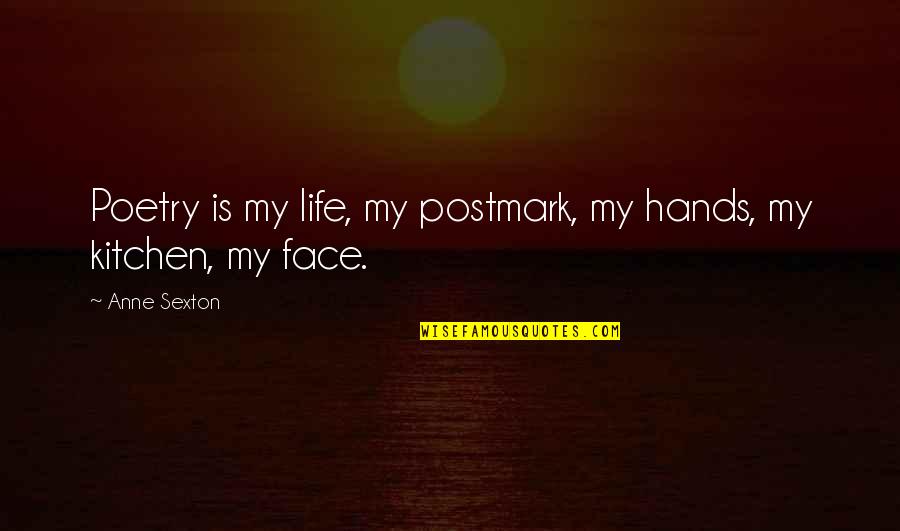 Give A Damn Care Quotes By Anne Sexton: Poetry is my life, my postmark, my hands,