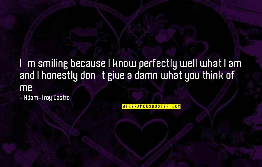 Give A Damn Quotes By Adam-Troy Castro: I'm smiling because I know perfectly well what