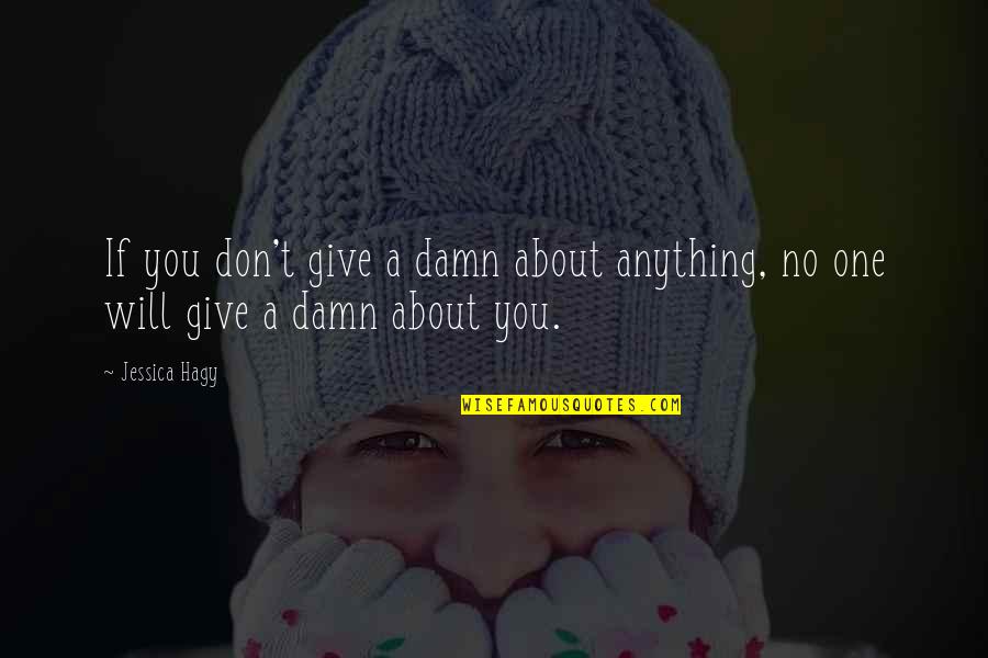 Give A Damn Quotes By Jessica Hagy: If you don't give a damn about anything,
