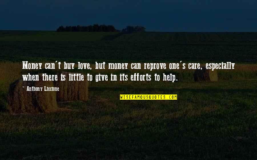 Give A Little More Love Quotes By Anthony Liccione: Money can't buy love, but money can reprove Give A Little More Love Quotes By Anthony Liccione: Money can't buy love, but money can reprove
