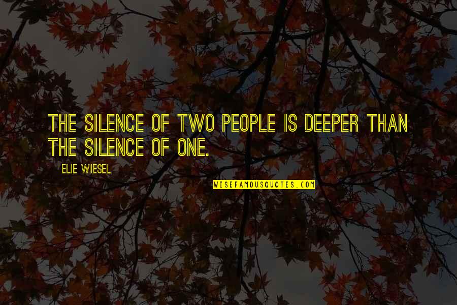 Give A Man Money Quotes By Elie Wiesel: The silence of two people is deeper than