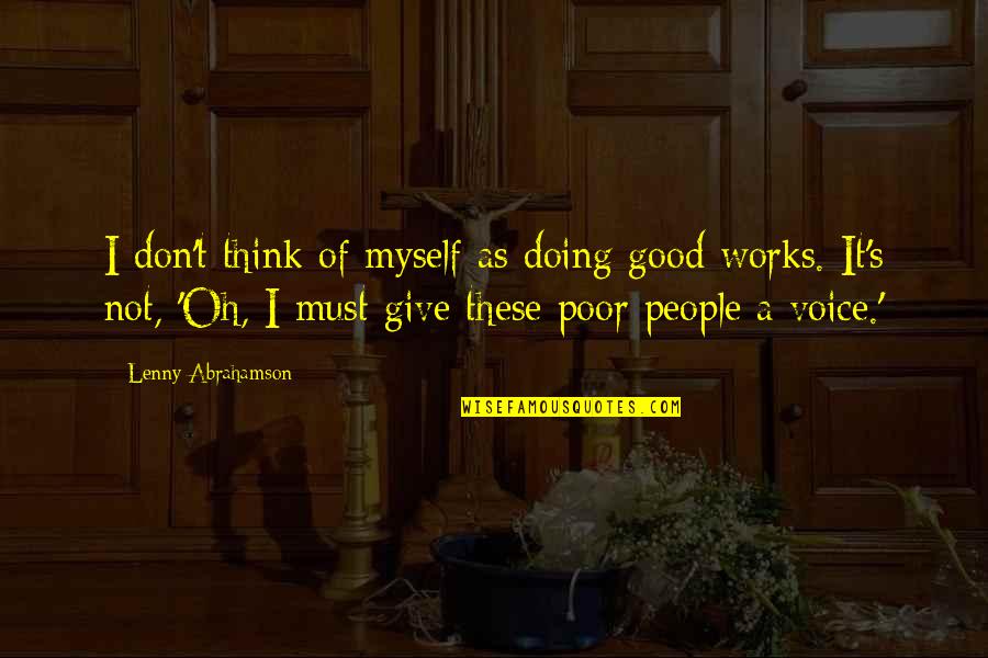 Give A Voice Quotes By Lenny Abrahamson: I don't think of myself as doing good Give A Voice Quotes By Lenny Abrahamson: I don't think of myself as doing good