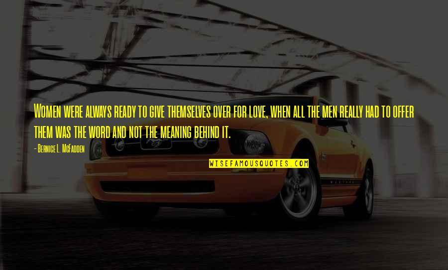 Give All To Love Quotes By Bernice L. McFadden: Women were always ready to give themselves over