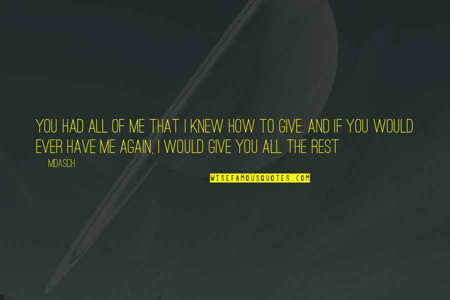 Give All To Love Quotes By Mdasch: You had all of me that I knew