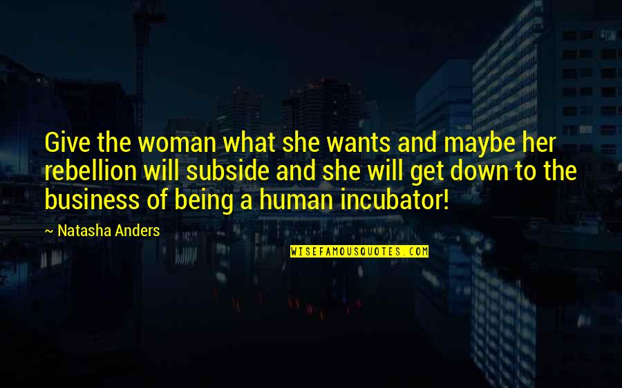 Give And Get Quotes By Natasha Anders: Give the woman what she wants and maybe